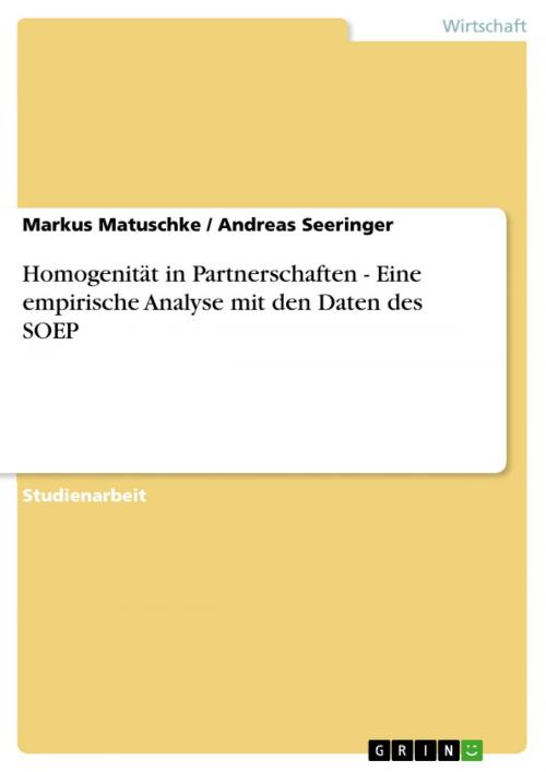 Cover of the book Homogenität in Partnerschaften - Eine empirische Analyse mit den Daten des SOEP by Markus Matuschke, Andreas Seeringer, GRIN Verlag
