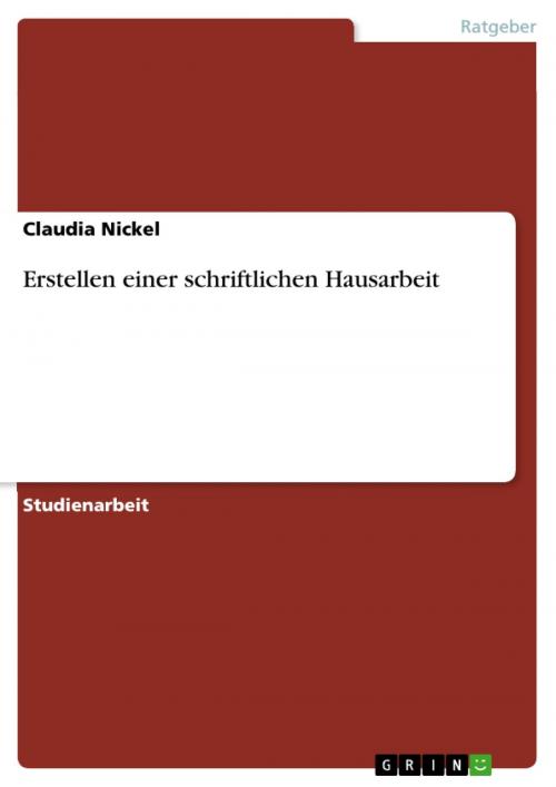 Cover of the book Erstellen einer schriftlichen Hausarbeit by Claudia Nickel, GRIN Verlag