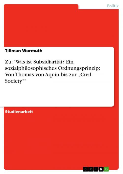 Cover of the book Zu: 'Was ist Subsidiarität? Ein sozialphilosophisches Ordnungsprinzip: Von Thomas von Aquin bis zur 'Civil Society'' by Tillman Wormuth, GRIN Verlag