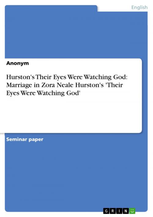 Cover of the book Hurston's Their Eyes Were Watching God: Marriage in Zora Neale Hurston's 'Their Eyes Were Watching God' by Anonymous, GRIN Publishing