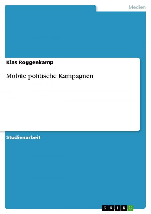Cover of the book Mobile politische Kampagnen by Klas Roggenkamp, GRIN Verlag