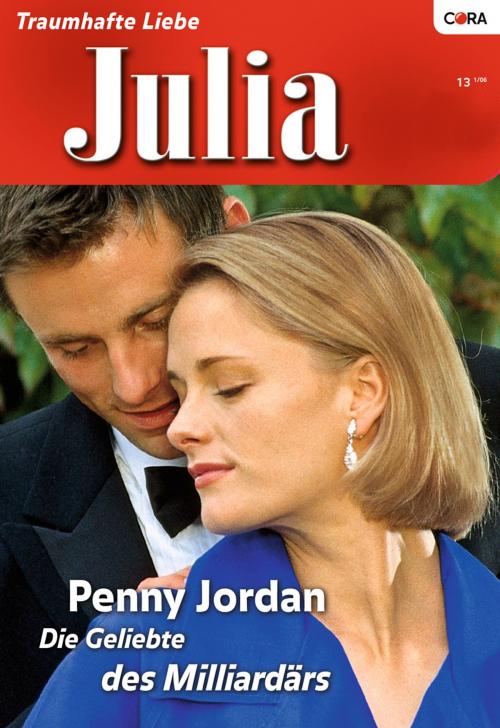 Cover of the book Die Geliebte des Milliardärs - 1. Teil der Miniserie "Jet Set Wives" by Penny Jordan, CORA Verlag