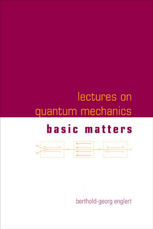 Cover of the book Lectures on Quantum Mechanics by Berthold-Georg Englert, World Scientific Publishing Company