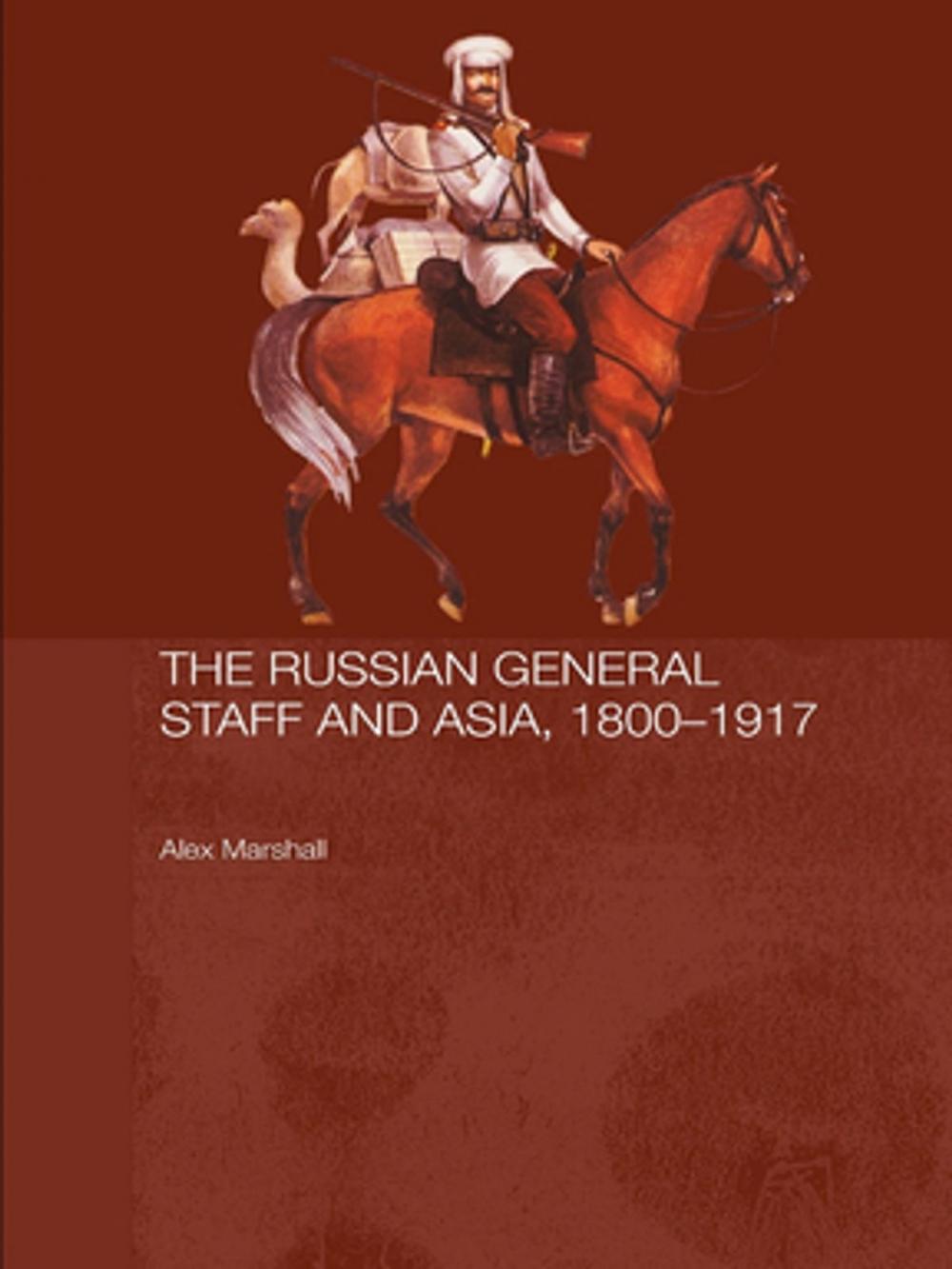 Big bigCover of The Russian General Staff and Asia, 1860-1917