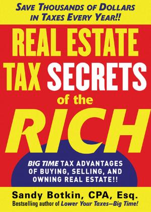 Cover of the book Real Estate Tax Secrets of the Rich by Robin R. Deterding, William W. Hay Jr., Myron J. Levin, Mark J. Abzug