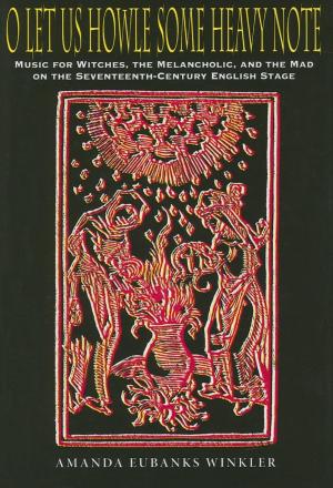 Cover of the book O Let Us Howle Some Heavy Note by James G. McDonald