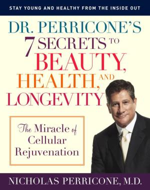 Cover of the book Dr. Perricone's 7 Secrets to Beauty, Health, and Longevity by Dean Koontz