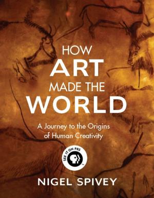 Cover of the book How Art Made the World by Edward J. Renehan, Jr.