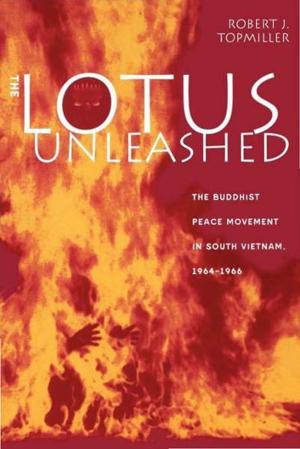 Cover of the book The Lotus Unleashed by Bernard LaFayette Jr., Kathryn Lee Johnson, Raymond Arsenault
