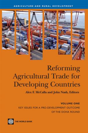 Cover of the book Reforming Agricultural Trade For Developing Countries (Vol. 1): Key Issues For A ProDevelopment Outcome Of The Doha Round by World Bank