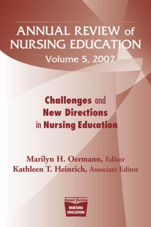 Cover of the book Annual Review of Nursing Education, Volume 5, 2007 by June Halper, MSN, APN-C, MSCN, FAAN