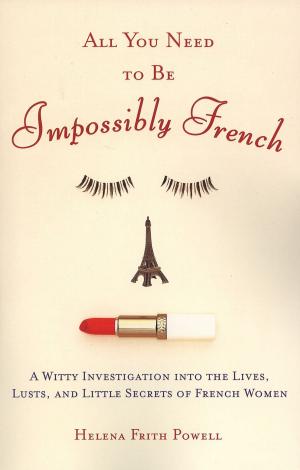 Cover of the book All You Need to Be Impossibly French by J.R. Ward