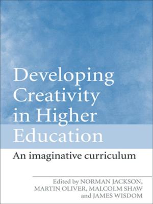 Cover of the book Developing Creativity in Higher Education by Tim Clancey, Simon Mosley, John Spiller, Stephen Young