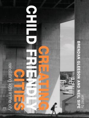 Cover of the book Creating Child Friendly Cities by David F. Kessler