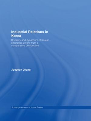 Cover of the book Industrial Relations in Korea by Jason Earle, Sharon D. Kruse