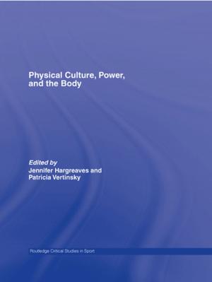 Cover of the book Physical Culture, Power, and the Body by Jennifer Hargreaves