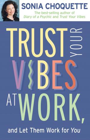 Cover of the book Trust Your Vibes At Work, And Let Them Work For You! by Barbara Wren