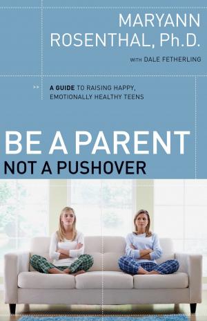 Cover of the book Be a Parent, Not a Pushover by Max Lucado