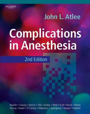 Cover of the book Complications in Anesthesia E-Book by Katie Evans, RPN, BA, MLitSt, PhD, FANZCMHN, Debra Nizette, RN, Dip App Sc-Nr Ed, B App Sc-Nursing, MNSt, FACN, FACMHN, CMHN, Anthony O'Brien, RN, BA, MPhil (Hons), PhD, FNZMHN