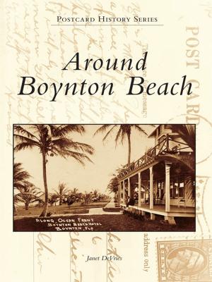 Cover of the book Around Boynton Beach by William Burg