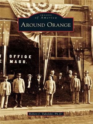 Cover of the book Around Orange by Gilbert Historical Society, Dale Hallock, Kayla Kolar, Ann Norbut