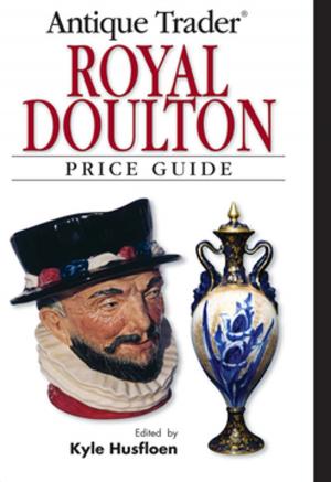 Cover of the book Antique Trader Royal Doulton Price Guide by Zoe Clark
