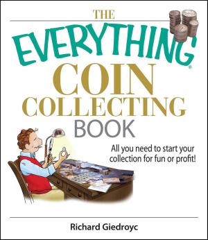 Cover of the book The Everything Coin Collecting Book by E.E. 