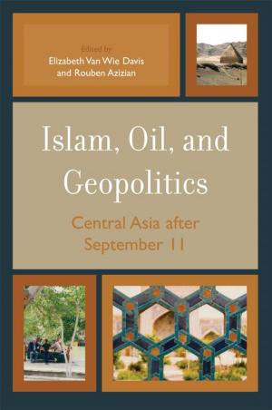 Cover of the book Islam, Oil, and Geopolitics by James Munton, Jelita McLeod