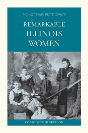 Cover of the book More than Petticoats: Remarkable Illinois Women by Heidi Thomas