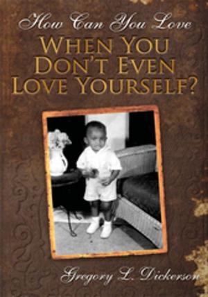 Cover of the book How Can You Love When You Don't Even Love Yourself? by Dontae Bill