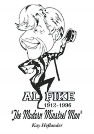 Cover of the book Al Fike the Modern Minstrel Man 1912 - 1996 by Nate Self, Pete Kilner