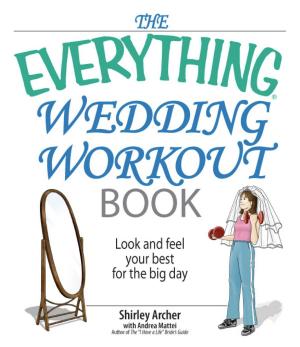 Cover of the book The Everything Wedding Workout Book by Ralph L Wahlstrom