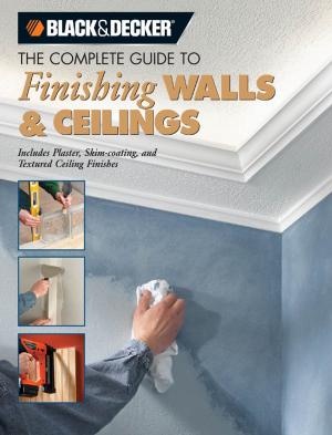 bigCover of the book Black & Decker The Complete Guide to Finishing Walls & Ceilings by 