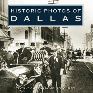 Cover of the book Historic Photos of Dallas by Elizabeth Lipski