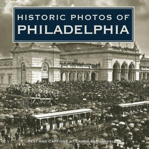Book cover of Historic Photos of Philadelphia