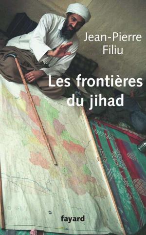 Cover of the book Les frontières du jihad by Madeleine Chapsal