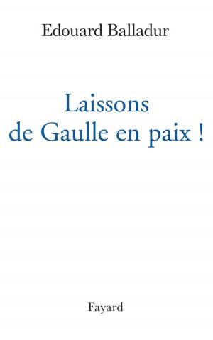 bigCover of the book Laissons de Gaulle en paix ! by 