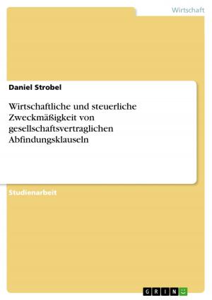 Cover of the book Wirtschaftliche und steuerliche Zweckmäßigkeit von gesellschaftsvertraglichen Abfindungsklauseln by Daniel Kohlstadt