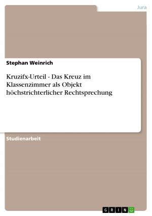 Cover of the book Kruzifx-Urteil - Das Kreuz im Klassenzimmer als Objekt höchstrichterlicher Rechtsprechung by Moritz Tonk