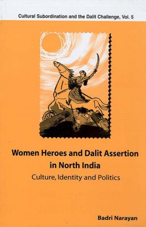 Cover of the book Women Heroes and Dalit Assertion in North India by Kirsten Amis
