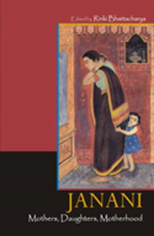 Cover of the book Janani - Mothers, Daughters, Motherhood by Wijbrandt H van Schuur