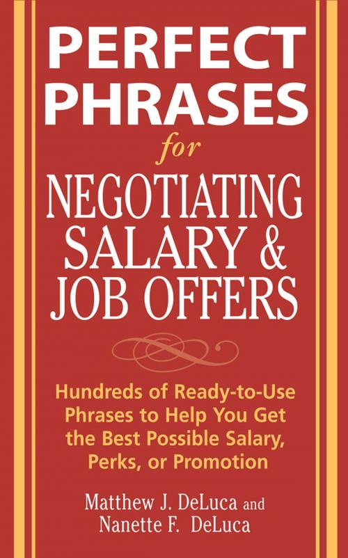 Cover of the book Perfect Phrases for Negotiating Salary and Job Offers: Hundreds of Ready-to-Use Phrases to Help You Get the Best Possible Salary, Perks or Promotion by Matthew DeLuca, Nanette DeLuca, McGraw-Hill Education