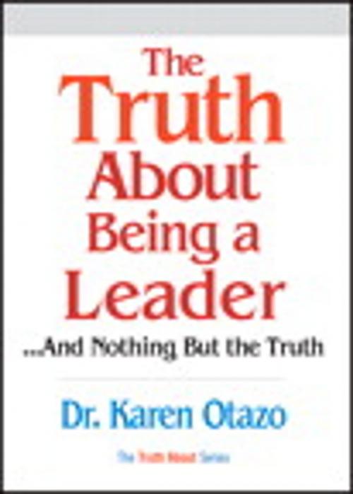 Cover of the book The Truth About Being a Leader by Karen Otazo, Pearson Education