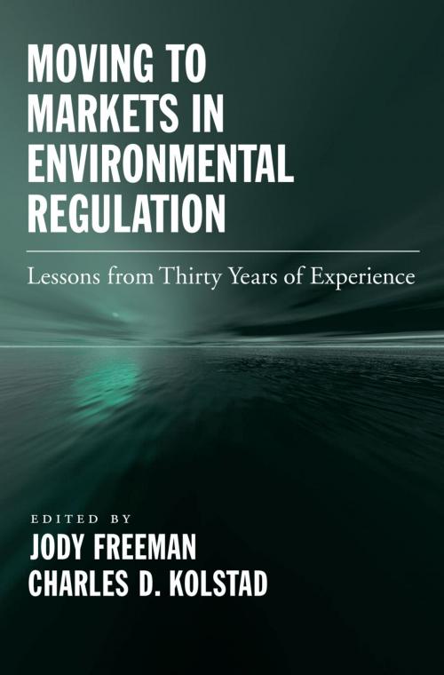 Cover of the book Moving to Markets in Environmental Regulation by Jody Freeman, Charles D. Kolstad, Oxford University Press