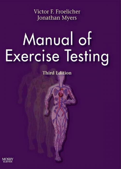 Cover of the book Manual of Exercise Testing E-Book by Victor F. Froelicher, MD, Jonathan N. Myers, PhD, Elsevier Health Sciences