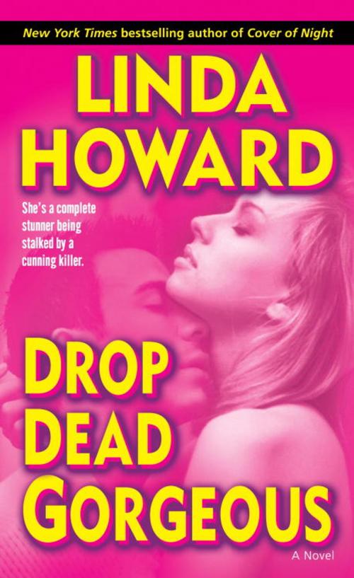 Cover of the book Drop Dead Gorgeous by Linda Howard, Random House Publishing Group