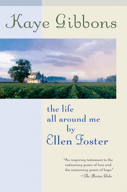 Cover of the book The Life All Around Me by Ellen Foster by Kaye Gibbons, Houghton Mifflin Harcourt