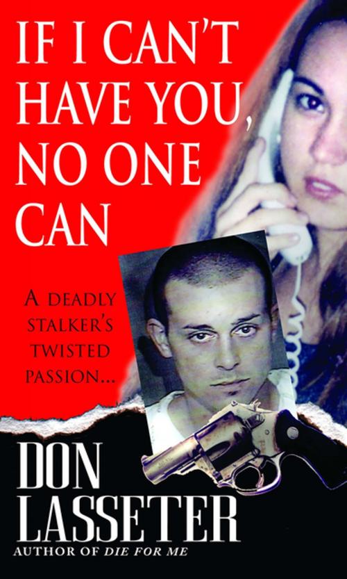 Cover of the book If I Can't Have You, No One Can by Don Lasseter, Pinnacle Books