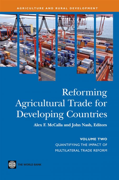 Cover of the book Reforming Agricultural Trade For Developing Countries (Vol. 2): Quantifying The Impact Of Multilateral Trade Reform by McCalla Alex F.; Nash John, World Bank