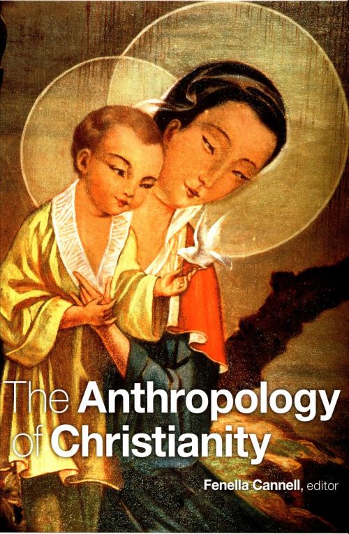 Cover of the book The Anthropology of Christianity by Olivia Harris, Cecilia Busby, David Mosse, Duke University Press
